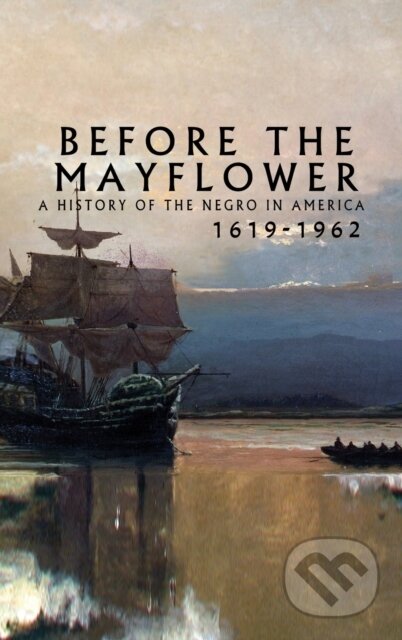 Kniha: Before the Mayflower (Lerone Bennett). www.bnpublishing.com, 2020 Kniha: Before the Mayflower (Lerone Bennett). www.bnpublishing.com, 2020