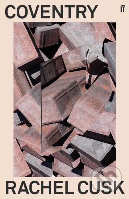 Kniha: Coventry (Rachel Cusk). Faber and Faber, 2020 Kniha: Coventry (Rachel Cusk). Faber and Faber, 2020