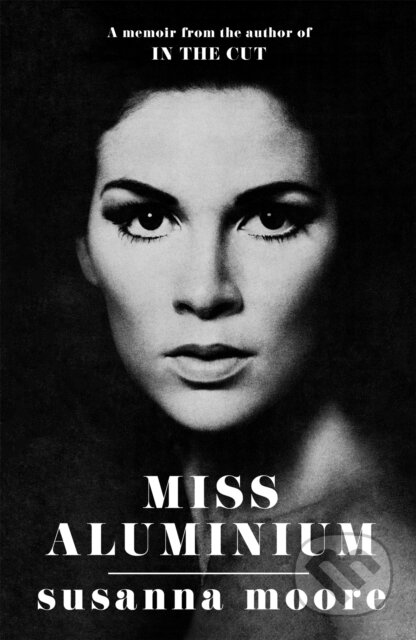 Kniha: Miss Aluminium (Susanna Moore). Weidenfeld and Nicolson, 2020 Kniha: Miss Aluminium (Susanna Moore). Weidenfeld and Nicolson, 2020