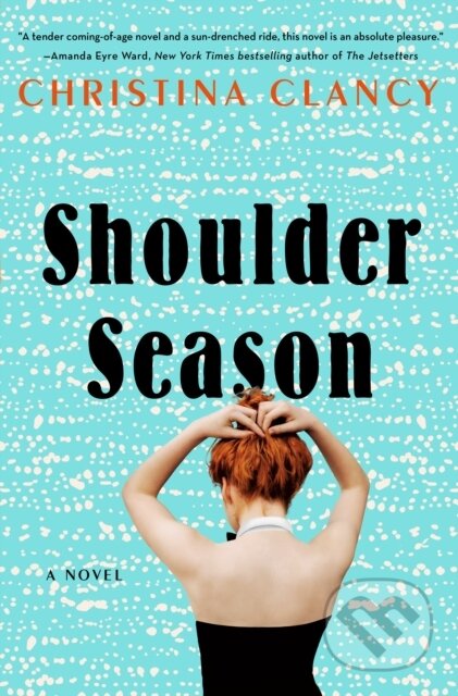 Kniha: Shoulder Season (Christina Clancy). St Martin's Press, 2021 Kniha: Shoulder Season (Christina Clancy). St Martin's Press, 2021