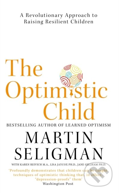 Kniha: The Optimistic Child (Martin Seligman). Nicholas Brealey Publishing, 2018 Kniha: The Optimistic Child (Martin Seligman). Nicholas Brealey Publishing, 2018