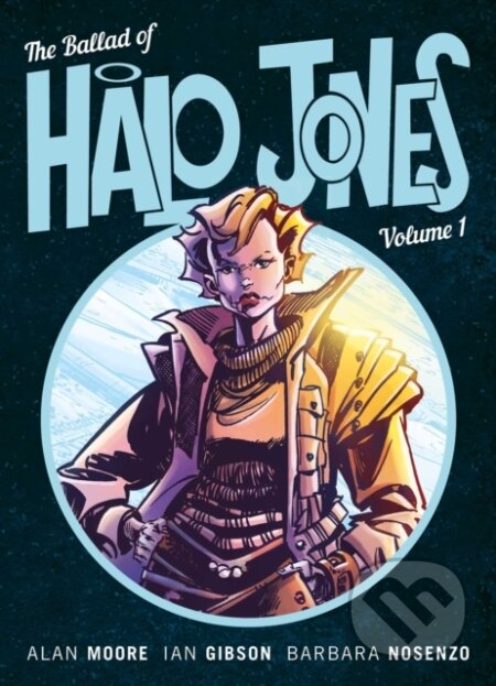 Kniha: The Ballad of Halo Jones, Volume One (Alan Moore a Ian Gibson). , 2018 Kniha: The Ballad of Halo Jones, Volume One (Alan Moore a Ian Gibson). , 2018