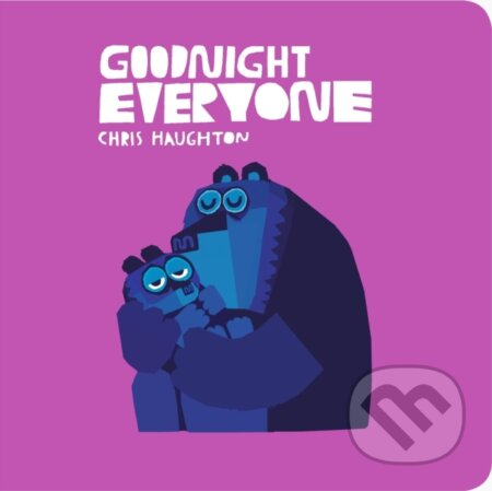 Kniha: Goodnight Everyone (Chris Haughton). Walker books, 2018 Kniha: Goodnight Everyone (Chris Haughton). Walker books, 2018
