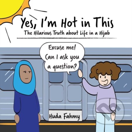 Kniha: Yes, I'm Hot in This (Huda Fahmy). Adams Media, 2018 Kniha: Yes, I'm Hot in This (Huda Fahmy). Adams Media, 2018