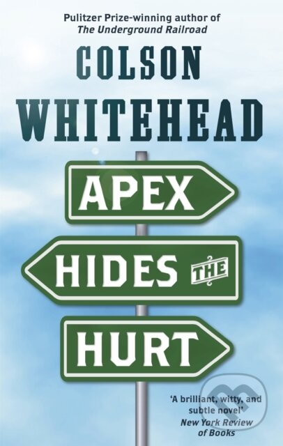 Kniha: Apex Hides the Hurt (Colson Whitehead). Fleet, 2018 Kniha: Apex Hides the Hurt (Colson Whitehead). Fleet, 2018