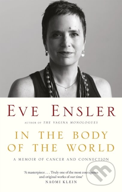 Kniha: In the Body of the World (Eve Ensler). Virago, 2018 Kniha: In the Body of the World (Eve Ensler). Virago, 2018