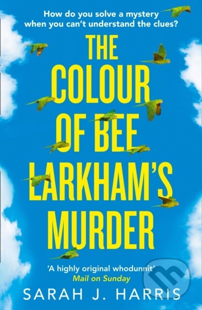 Kniha: The Colour of Bee Larkham’s Murder (Sarah J. Harris). The Borough Press, 2018 Kniha: The Colour of Bee Larkham’s Murder (Sarah J. Harris). The Borough Press, 2018