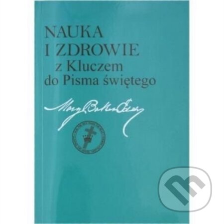 Kniha: Nauka i zdrowie z Kluczem do Pisma Swietego (Mary Baker Eddy). , 2018 Kniha: Nauka i zdrowie z Kluczem do Pisma Swietego (Mary Baker Eddy). , 2018