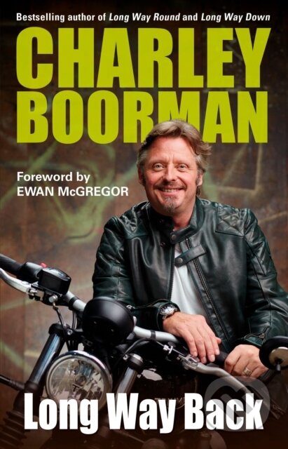 Kniha: Long Way Back (Charley Boorman). , 2018 Kniha: Long Way Back (Charley Boorman). , 2018