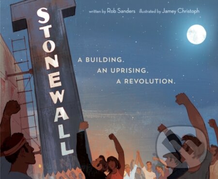 Kniha: Stonewall (Jamey Christoph a Rob Sanders). , 2019 Kniha: Stonewall (Jamey Christoph a Rob Sanders). , 2019