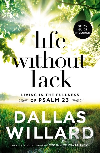Kniha: Life Without Lack (Dallas Willard). Thomas Nelson Publishers, 2019 Kniha: Life Without Lack (Dallas Willard). Thomas Nelson Publishers, 2019