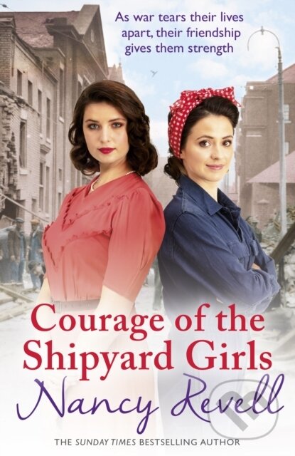 Kniha: Courage of the Shipyard Girls (Nancy Revell). Arrow Books, 2019 Kniha: Courage of the Shipyard Girls (Nancy Revell). Arrow Books, 2019