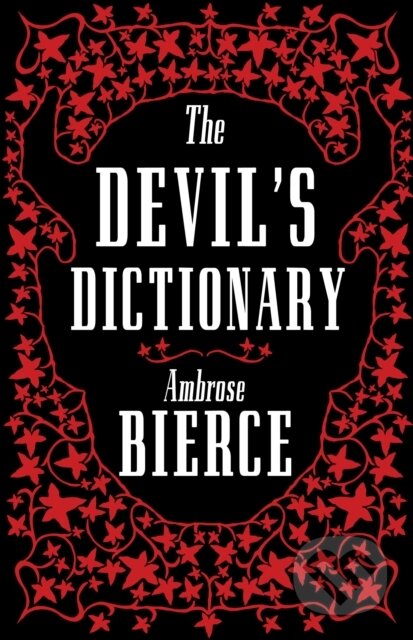 Kniha: The Devil’s Dictionary: The Complete Edition (Ambrose Bierce). Alma Classics, 2019 Kniha: The Devil’s Dictionary: The Complete Edition (Ambrose Bierce). Alma Classics, 2019