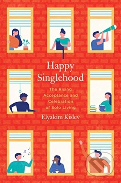 Kniha: Happy Singlehood (Elyakim Kislev). University of California Press, 2019 Kniha: Happy Singlehood (Elyakim Kislev). University of California Press, 2019