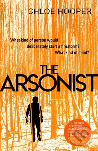 Kniha: The Arsonist (Chloe Hooper). Scribner, 2020 Kniha: The Arsonist (Chloe Hooper). Scribner, 2020