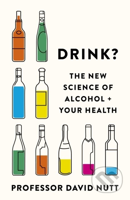 Kniha: Drink? (Professor David Nutt). Yellow Kite, 2020 Kniha: Drink? (Professor David Nutt). Yellow Kite, 2020