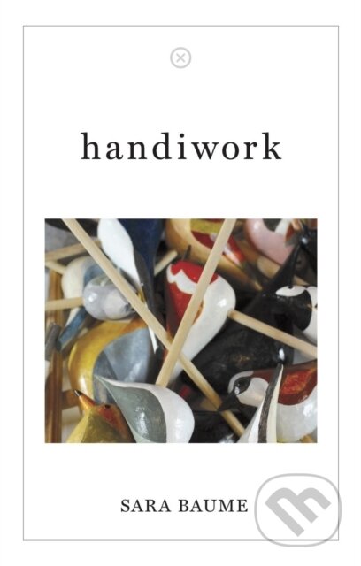 Kniha: handiwork (Sara Baume). , 2020 Kniha: handiwork (Sara Baume). , 2020