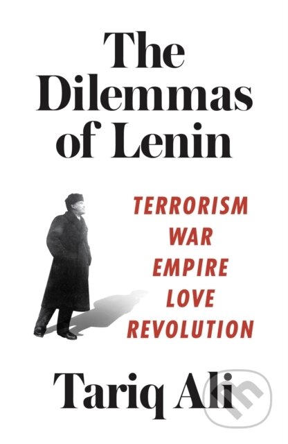 Kniha: The Dilemmas of Lenin (Tariq Ali). Verso, 2018 Kniha: The Dilemmas of Lenin (Tariq Ali). Verso, 2018