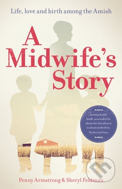 Kniha: A Midwife's Story (Penny Armstrong a Sheryl Feldman). Pinter & Martin, 2018 Kniha: A Midwife's Story (Penny Armstrong a Sheryl Feldman). Pinter & Martin, 2018