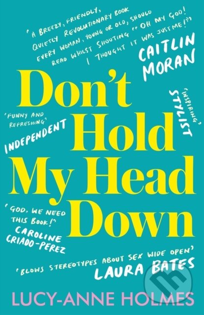 Kniha: Don't Hold My Head Down (Lucy-Anne Holmes). Unbound, 2020 Kniha: Don't Hold My Head Down (Lucy-Anne Holmes). Unbound, 2020
