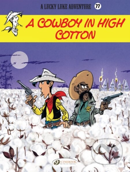 Kniha: Lucky Luke Vol. 77: A Cowboy in High Cotton (Rene Jul). Cinebook Ltd, 2020 Kniha: Lucky Luke Vol. 77: A Cowboy in High Cotton (Rene Jul). Cinebook Ltd, 2020