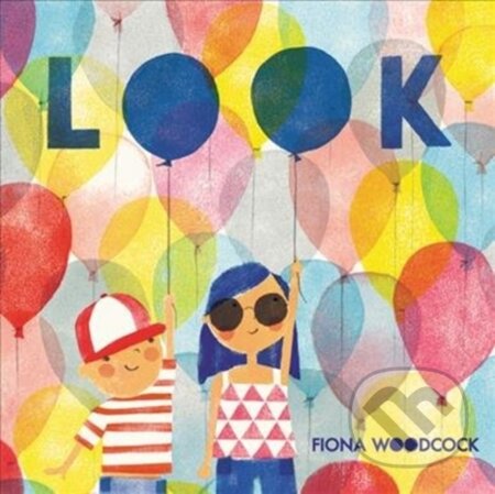 Kniha: Look (Fiona Woodcock). Greenwillow Books, 2018 Kniha: Look (Fiona Woodcock). Greenwillow Books, 2018