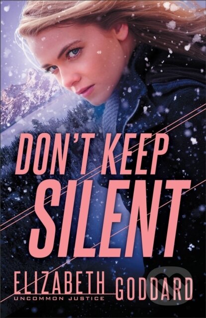 Kniha: Don`t Keep Silent (Elizabeth Goddard). , 2020 Kniha: Don`t Keep Silent (Elizabeth Goddard). , 2020