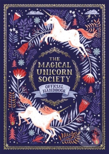 Kniha: The Magical Unicorn Society (Harry and Zanna Goldhawk, Selwyn E. Phipps, Jonny Leighton a Helen Dardik). Michael O'Mara Books Ltd, 2018 Kniha: The Magical Unicorn Society (Harry and Zanna Goldhawk, Selwyn E. Phipps, Jonny Leighton a Helen Dardik). Michael O'Mara Books Ltd, 2018
