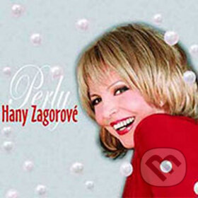 Hudobné CD: Hana Zagorová: Perly Hany Zagorové (Multisonic). Multisonic, 2005 Hudobné CD: Hana Zagorová: Perly Hany Zagorové (Multisonic). Multisonic, 2005
