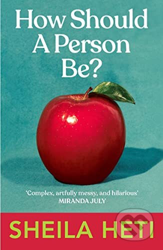 Kniha: How Should a Person Be? (Sheila Heti). Vintage, 2014 Kniha: How Should a Person Be? (Sheila Heti). Vintage, 2014