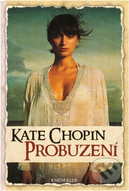 Kniha: Probuzení (Chopin Kate a Kate Chopin). Knižní klub, 2008 Kniha: Probuzení (Chopin Kate a Kate Chopin). Knižní klub, 2008