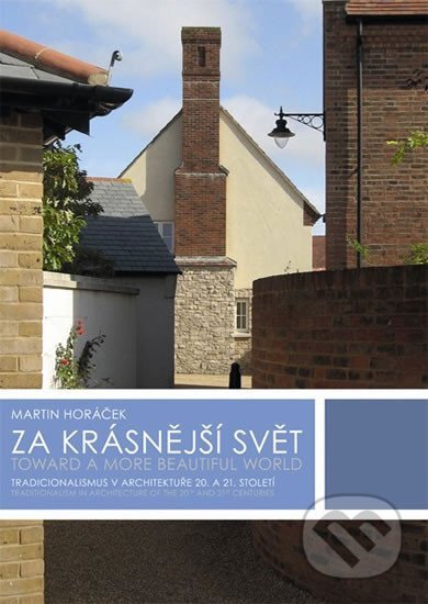 Kniha: Za krásnější svět (Martin Horáček). Barrister & Principal, 2013 Kniha: Za krásnější svět (Martin Horáček). Barrister & Principal, 2013