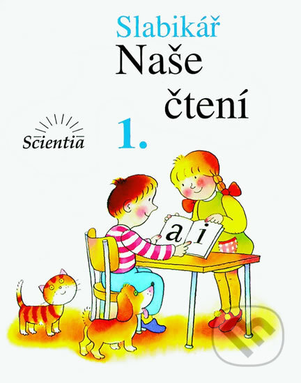 Kniha: Slabikář - Naše čtení 1 (František Kábele a Vladimír Linc). Scientia, 2011 Kniha: Slabikář - Naše čtení 1 (František Kábele a Vladimír Linc). Scientia, 2011