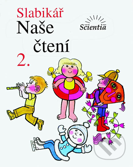 Kniha: Slabikář - Naše čtení (František Kábele, Linc a Vladimír). Scientia, 2011 Kniha: Slabikář - Naše čtení (František Kábele, Linc a Vladimír). Scientia, 2011