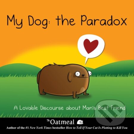 Kniha: My Dog: The Paradox (Matthew Inman). Andrews McMeel, 2013 Kniha: My Dog: The Paradox (Matthew Inman). Andrews McMeel, 2013