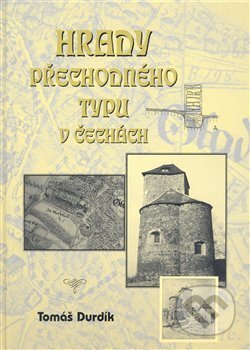 Kniha: Hrady přechodného typu v Čechách (Tomáš Durdík). Agentura Pankrác, 2007 Kniha: Hrady přechodného typu v Čechách (Tomáš Durdík). Agentura Pankrác, 2007