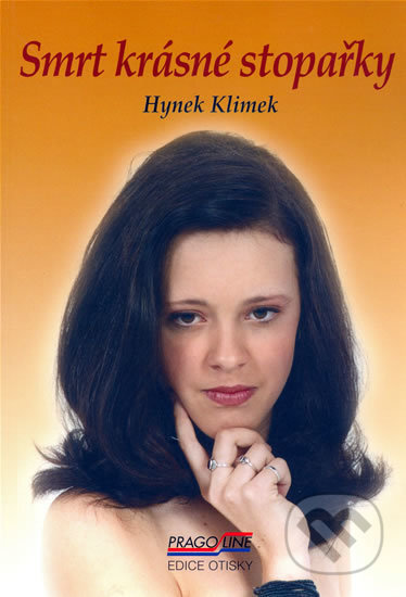 Kniha: Smrt krásné stopařky (Hynek Klimek). Pragoline, 2006 Kniha: Smrt krásné stopařky (Hynek Klimek). Pragoline, 2006