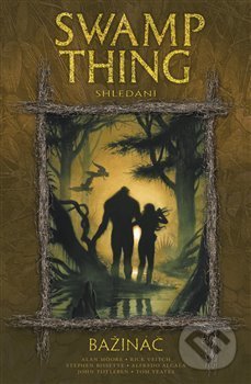 Kniha: Swamp Thing - Bažináč 6 - Shledání (Alan Moore). BB/art, 2013 Kniha: Swamp Thing - Bažináč 6 - Shledání (Alan Moore). BB/art, 2013
