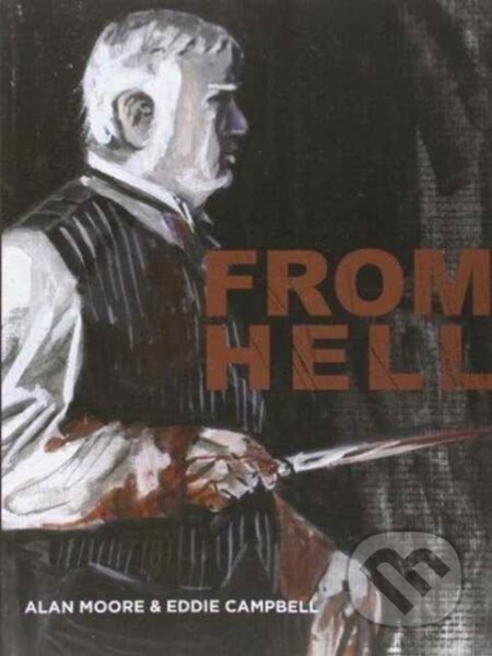 Kniha: From Hell (Alan Moore). Knockabout Comics, 2006 Kniha: From Hell (Alan Moore). Knockabout Comics, 2006