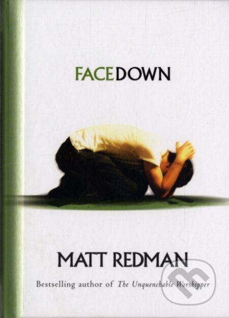 Kniha: Facedown (Matt Redman). , 2018 Kniha: Facedown (Matt Redman). , 2018