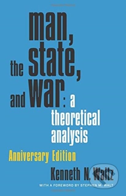 Kniha: Man, the State, and War (Kenneth N. Waltz). Columbia University Press, 2018 Kniha: Man, the State, and War (Kenneth N. Waltz). Columbia University Press, 2018