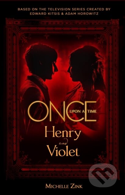 Kniha: Once Upon a Time - Henry and Violet (Michelle Zink). Titan Books, 2018 Kniha: Once Upon a Time - Henry and Violet (Michelle Zink). Titan Books, 2018