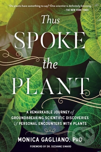 Kniha: Thus Spoke the Plant (Monica Gagliano). North Atlantic Books, 2018 Kniha: Thus Spoke the Plant (Monica Gagliano). North Atlantic Books, 2018