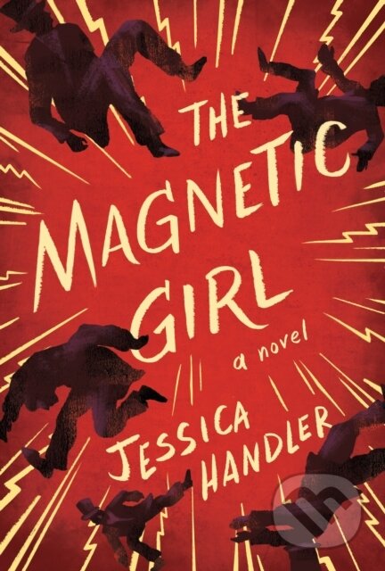 Kniha: The Magnetic Girl (Jessica Handler). Hub City Press, 2019 Kniha: The Magnetic Girl (Jessica Handler). Hub City Press, 2019