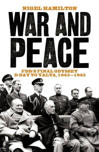 Kniha: War and Peace (Nigel Hamilton). Biteback, 2019 Kniha: War and Peace (Nigel Hamilton). Biteback, 2019