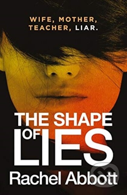 Kniha: The Shape of Lies (Rachel Abbott). Black Dog, 2019 Kniha: The Shape of Lies (Rachel Abbott). Black Dog, 2019