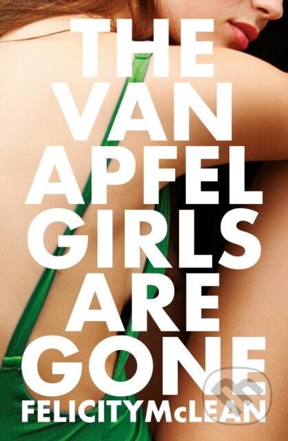 Kniha: The Van Apfel Girls Are Gone (Felicity Mclean). Point Blank, 2019 Kniha: The Van Apfel Girls Are Gone (Felicity Mclean). Point Blank, 2019