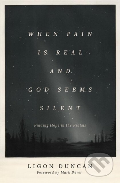Kniha: When Pain Is Real and God Seems Silent (Duncan Ligon). Crossway Books, 2020 Kniha: When Pain Is Real and God Seems Silent (Duncan Ligon). Crossway Books, 2020