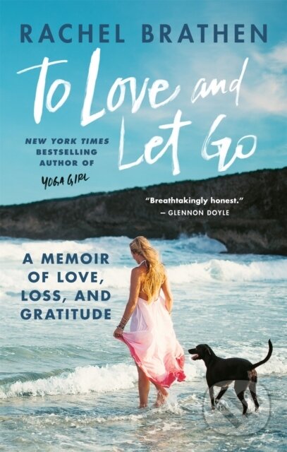 Kniha: To Love and Let Go (Rachel Brathen). Aster, 2020 Kniha: To Love and Let Go (Rachel Brathen). Aster, 2020