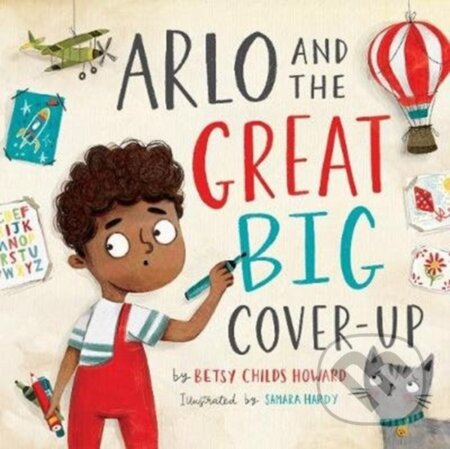 Kniha: Arlo and the Great Big Cover-Up (Howard Betsy Child). Crossway Books, 2020 Kniha: Arlo and the Great Big Cover-Up (Howard Betsy Child). Crossway Books, 2020